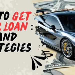 Step-by-Step Guide to Getting a Car Loan: Tips You Need